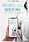 Levitch, Rachel - Stalking the Shadows: My Ex, His Obsession, and the Digital Chains