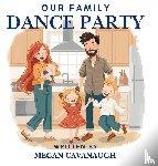 Cavanaugh, Megan - Our Family Dance Party
