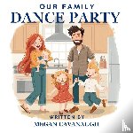 Cavanaugh, Megan - Our Family Dance Party