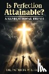 Williams, Patricia - Is Perfection Attainable?: A Revelational Truth