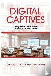 Rodriguez, Francisco, Smith, Donna, Tavernetti, Gene - Digital Captives - Helping Schools Strike a Balance Between the Human and the Hardware