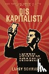 Schwarz, Larry - Dis Kapitalist - A Handbook for Accessing Your Own Means of Production and Creating Wealth