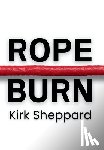 Sheppard, Kirk - Rope Burn