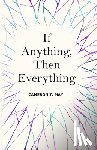 May, Cameron T. - If Anything, Then Everything