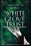 Olshan, Christopher - White Glove Trust: The Impeccable Details That Build Enduring Relationships