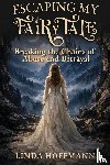 Hoffmann, Linda - Escaping My Fairytale