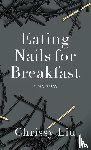 Liu, Chrissy - Eating Nails for Breakfast