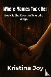 Joy, Kristina - Where the Flames took her (book 1 She rose on scar like wings)
