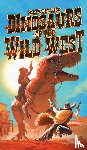 Rice, Maxwell - Dinosaurs of The Wild West