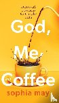 May, Sophia - God, Me and Coffee