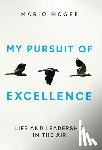 McGee, Mario - My Pursuit of Excellence: Life and Leadership in the Air