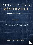 Whitener, Keith A. - Construction Mastermind - Volume I Build Better. Litigate Less