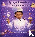 Caldwell, Liz - Reign Ganter and the Magic Inside Her