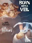 Burns, Joe - Born with a Veil: The Art and Poetry of Joe Burns
