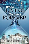Grossa, Douglas Q - When Living Becomes Forever