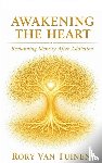 Tuinen, Rory van - Awakening The Heart; Reclaiming Identity After Addiction