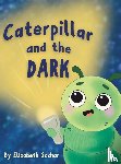 Sachar, Elizabeth - Caterpillar and the Dark