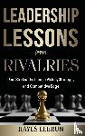 Lebrun, Hayes - Leadership Lessons From Rivalries