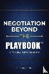Barnes, C. Richard - Negotiation Beyond The Playbook(TM)