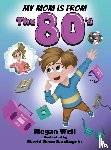 Weil, Megan P - Weil, M: My Mom is from The 80's