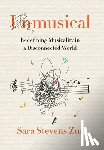 Zur, Sara Stevens - Unmusical: Redefining Musicality in a Disconnected World