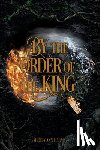 Harms, Shelby Ann - By the Order of the King
