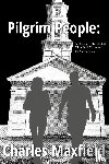 Maxfield, Charles A. - Pilgrim People