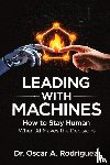 Rodriguez, Oscar A. - Leading With Machines