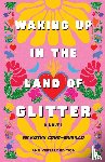 Cano-Murillo, Kathy - Waking Up in the Land of Glitter