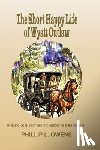 Owens, Phillip L. - The Short Happy Life of Wyatt Outlaw