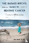 Martin Rice, Lisa - The Badass Bitch's Guide to Beating Cancer