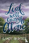 Hatcher, Laney - Leaf Well Enough Alone