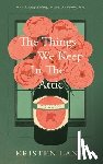 Lane, Kristen - The Things We Keep in the Attic