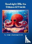Smith, Valerie Suzanne - Goodnight Ollie the Octopus & Friends