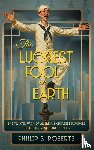 Roberts, Phillip S. - The Luckiest Fool on Earth