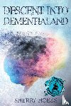 Hobbs, Sherry - Descent into Dementialand