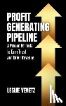 Venetz, Leslie - Profit Generating Pipeline: A Proven Formula to Earn Trust and Drive Revenue
