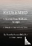 Orozco-Delahoz, Bianella - Redeemed: A Journey from Darkness to Light
