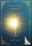 Lee, Sonya - Channels of Light: Awakening Your Divine Purpose in a World That Needs Your Light