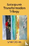 Graves, Shel - Solarpunk Transformation Trilogy