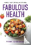 Chrisman, Terri - Fabulous Health: A Simple Plan To Get Well And Stay Well