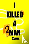 Gray, Cyrus - I Killed A Man: Handle with Care