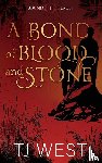 West, Tj - A Bond of Blood and Stone