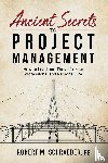 Schraeder, Robert M. - Ancient Secrets to Project Management