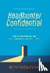 Bremer, Katharine Day - Headhunter Confidential: The Unwritten Rules for Landing a Job You Love