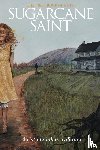 Tallamy, Christy L - Sugarcane Saint