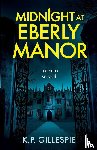 Gillespie, K. P. - Midnight at Eberly Manor