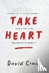 Craig, David - Take Heart: Hopeful & Humorous Lessons From A Two-Time Transplant Recipient