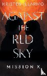 Illarmo, Kristen - Against the Red Sky Mission X