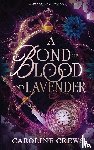 Crews, Caroline - A Bond of Blood and Lavender